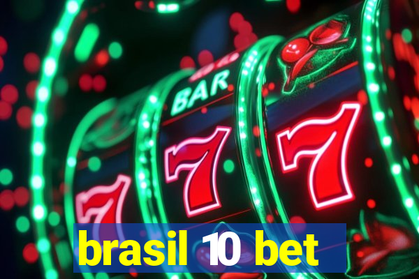 brasil 10 bet